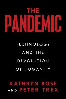 Pandémia: Pandemia: technológia a devolúcia ľudstva - The Pandemic: Technology and the Devolution of Humanity