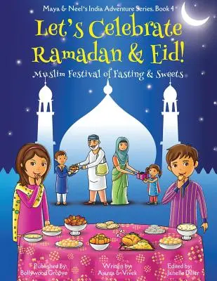 Oslávme ramadán a Íd! (Moslimský sviatok pôstu a sladkostí) (Maya & Neel's India Adventure Series, Book 4) - Let's Celebrate Ramadan & Eid! (Muslim Festival of Fasting & Sweets) (Maya & Neel's India Adventure Series, Book 4)