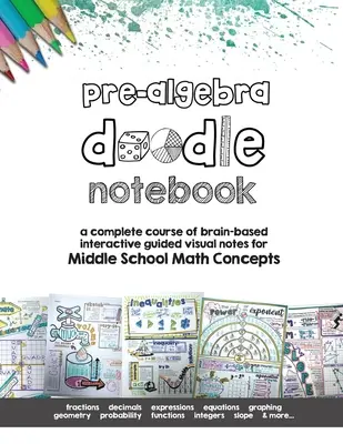 Pre Algebra Doodle Notes: kompletný kurz interaktívnych vizuálnych poznámok založených na mozgu pre stredoškolské matematické koncepty - Pre Algebra Doodle Notes: a complete course of brain-based interactive guided visual notes for Middle School Math Concepts
