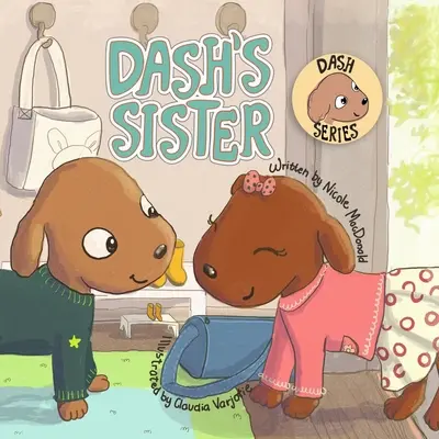 Dashova sestra: Psí príbeh o prekonávaní strachu a skúšaní nových vecí - Dash's Sister: A Dog's Tale About Overcoming Your Fears and Trying New Things
