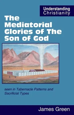 Prostrednícka sláva Božieho syna: videná v stánkových vzoroch a obetných typoch - The Mediatorial Glories of The Son of God: seen in Tabernacle Patterns and Sacrificial Types
