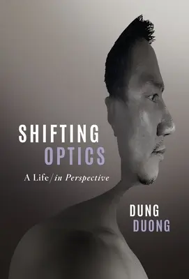 Posunutá optika: Život v perspektíve - Shifting Optics: A Life, in Perspective
