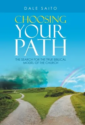 Vybrať si svoju cestu: Hľadanie pravého biblického modelu cirkvi - Choosing Your Path: The Search for the True Biblical Model of the Church