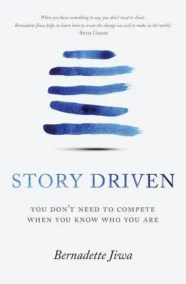 Príbeh poháňaný: Nemusíte súťažiť, keď viete, kto ste - Story Driven: You don't need to compete when you know who you are