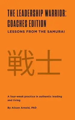 Vodcovský bojovník: Vydanie pre trénerov: Lekcie od samurajov - The Leadership Warrior: Coaches Edition: Lessons from the Samurai