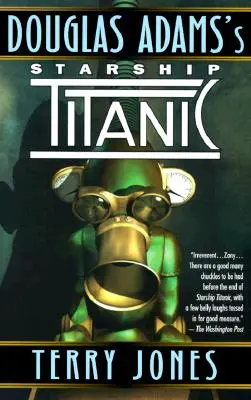 Hviezdna loď Titanic Douglasa Adamsa - Douglas Adams's Starship Titanic