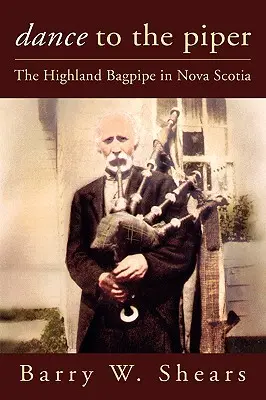 Tancuj na Piper: Highland Bagpipe in Nova Scotia (Horalské dudy v Novom Škótsku) - Dance to the Piper: The Highland Bagpipe in Nova Scotia
