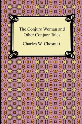 Čarodejnica a iné čarodejnícke príbehy - The Conjure Woman and Other Conjure Tales