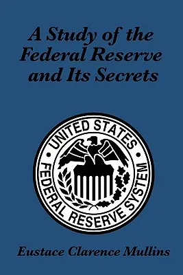 Štúdia o Federálnej rezervnej banke a jej tajomstvách - A Study of the Federal Reserve and Its Secrets