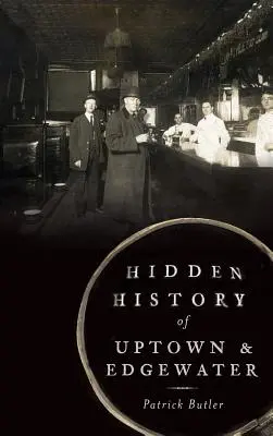 Skrytá história Uptownu a Edgewateru - Hidden History of Uptown & Edgewater