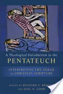 Teologický úvod do Pentateuchu: Výklad Tóry ako kresťanského Písma - A Theological Introduction to the Pentateuch: Interpreting the Torah as Christian Scripture