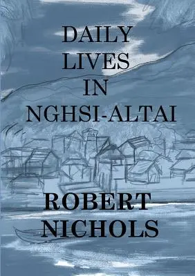 Každodenný život v Nghsi-Altai - Daily Lives in Nghsi-Altai