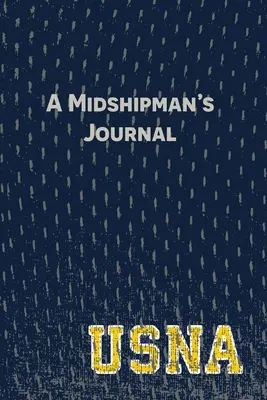 Denník poddôstojníka: Stránky a podnety na zachytenie vášho príbehu na námornej akadémii Spojených štátov amerických - A Midshipman's Journal: Pages and Prompts to Capture Your United States Naval Academy Story