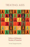 Liečba AIDS: Politika rozdielov, paradox prevencie - Treating AIDS: Politics of Difference, Paradox of Prevention