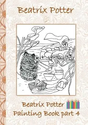 Beatrix Potter Maľovanky 4. časť ( Králik Peter ): Vymalovánky, vymaľovánky, pastelky, farebné ceruzky vyfarbené, detské knihy, deti, dospelí, - Beatrix Potter Painting Book Part 4 ( Peter Rabbit ): Colouring Book, coloring, crayons, coloured pencils colored, Children's books, children, adults,