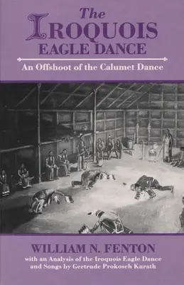 Irokézsky orlí tanec: Odnož tanca Calumet - Iroquois Eagle Dance: An Offshoot of the Calumet Dance