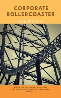 Firemná horská dráha: Príbeh o ambíciách, súperení, sprisahaní, pomste a ďalších .... - Corporate Roller Coaster: A Story of Ambition, Rivalry, Conspiracy, Revenge, and More ....