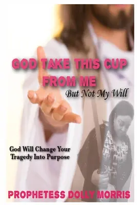 Bože, odober mi tento pohár - God Take This Cup Away From Me