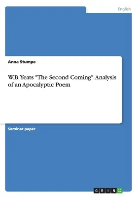 W. B. Yeats Druhý príchod. Analýza apokalyptickej básne - W.B. Yeats The Second Coming. Analysis of an Apocalyptic Poem