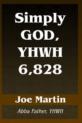 Jednoducho Boh, YHWH 6,828: Abba Otče, YHWH - Simply God, YHWH 6,828: Abba Father, YHWH