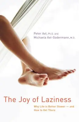 Radosť z lenivosti: Prečo je život lepší pomalší a ako sa k nemu dostať - The Joy of Laziness: Why Life Is Better Slower and How to Get There