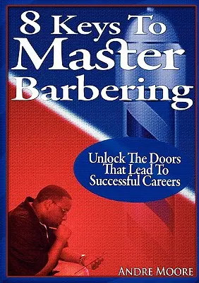 8 kľúčov k majstrovstvu v holičstve - 8 Keys to Master Barbering