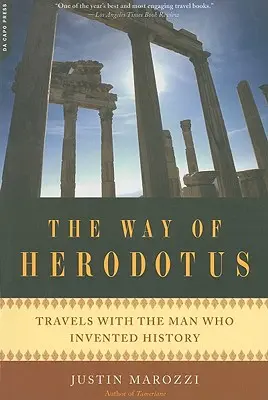 Cesta Herodota: Cesty s mužom, ktorý vymyslel dejiny - The Way of Herodotus: Travels with the Man Who Invented History