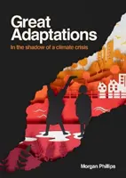 Veľké adaptácie - V tieni klimatickej krízy - Great Adaptations - In the shadow of a climate crisis