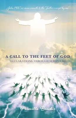 Volanie k Božím nohám: Vyhlásenia prostredníctvom Písma - A Call to the Feet of God: Declarations Through Scripture