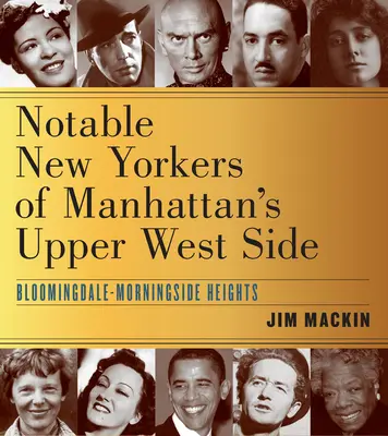 Významní Newyorčania z manhattanskej štvrte Upper West Side: Bloomingdale-Morningside Heights - Notable New Yorkers of Manhattan's Upper West Side: Bloomingdale-Morningside Heights