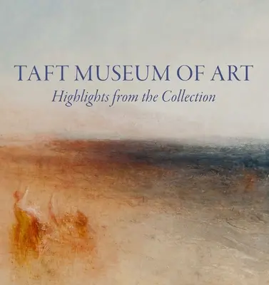 Taftovo múzeum umenia: Najdôležitejšie momenty zo zbierky - Taft Museum of Art: Highlights from the Collection