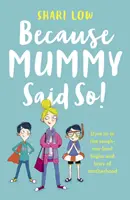 Pretože to povedala mama - a iné nerozumné príbehy o materstve - Because Mummy Said So - And Other Unreasonable Tales of Motherhood
