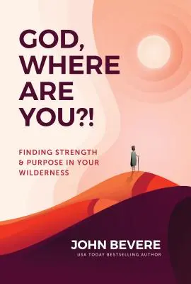 Bože, kde si?!: Nájsť silu a cieľ v divočine - God, Where Are You?!: Finding Strength and Purpose in Your Wilderness