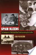 Španielsko krváca: Vývoj krvnej transfúzie na bojisku počas občianskej vojny - Spain Bleeds: The Development of Battlefield Blood Transfusion During the Civil War