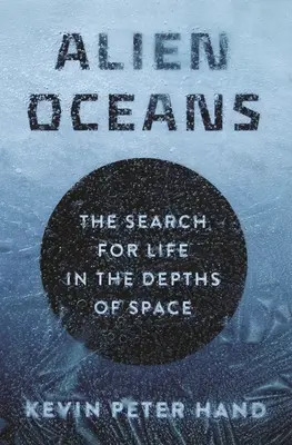 Cudzie oceány: Hľadanie života v hlbinách vesmíru - Alien Oceans: The Search for Life in the Depths of Space