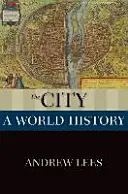 Mesto: Svetové dejiny - The City: A World History