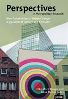 Perspectives in Metropolitan Research 4: New Stakeholders of Urban Change (Perspektívy metropolitného výskumu 4: Nové zainteresované strany mestských zmien): Otázka kultúry a postoja? - Perspectives in Metropolitan Research 4: New Stakeholders of Urban Change: A Question of Culture and Attitude?