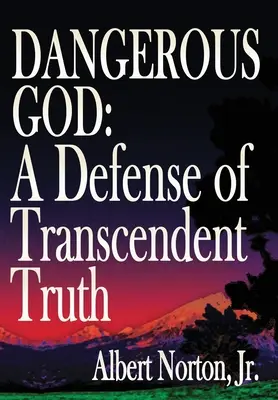 Nebezpečný Boh: Obrana transcendentnej pravdy - Dangerous God: A Defense of Transcendent Truth