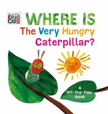Kde je veľmi hladná húsenica? A Lift-The-Flap Book: A Lift-The-Flap Book: A Lift-The-Flap Book - Where Is the Very Hungry Caterpillar?: A Lift-The-Flap Book