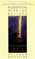 Budhizmus bez viery: Súčasný sprievodca prebudením - Buddhism Without Beliefs: A Contemporary Guide to Awakening