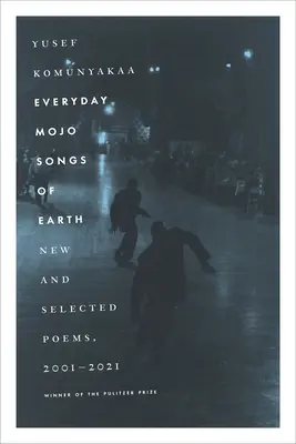 Každodenné mojo Piesne o Zemi: Nové a vybrané básne, 2001-2021 - Everyday Mojo Songs of Earth: New and Selected Poems, 2001-2021