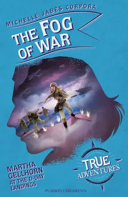 Mlha vojny - Martha Gellhornová pri vylodení v deň D - Fog of War - Martha Gellhorn at the D-Day Landings