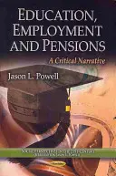 Vzdelávanie, zamestnanosť a dôchodky - kritické rozprávanie - Education, Employment & Pensions - A Critical Narrative