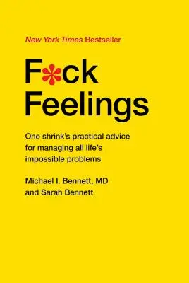 F*ck Feelings: Praktické rady jedného psychiatra, ako zvládnuť všetky nemožné životné problémy - F*ck Feelings: One Shrink's Practical Advice for Managing All Life's Impossible Problems