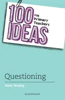 100 nápadov pre učiteľov základných škôl: Otázky - 100 Ideas for Primary Teachers: Questioning