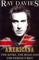 Americana - The Kinks, the Road and the Perfect Riff