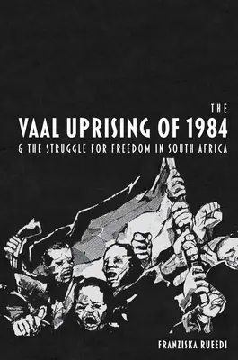 Povstanie vo Vaale v roku 1984 a boj za slobodu v Južnej Afrike - Vaal Uprising of 1984 and the Struggle for Freedom in South Africa