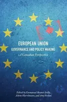 Riadenie a tvorba politiky Európskej únie: Kanadská perspektíva - European Union Governance and Policy Making: A Canadian Perspective
