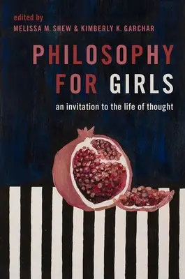 Filozofia pre dievčatá: Filozofia od filozofie: pozvánka do myšlienkového života - Philosophy for Girls: An Invitation to the Life of Thought