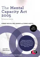 The Mental Capacity ACT 2005: Príručka pre prax - The Mental Capacity ACT 2005: A Guide for Practice